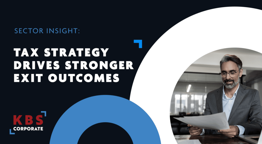 Graphic with the headline “Sector Insight: Tax Strategy Drives Stronger Exit Outcomes” on a dark blue background. On the right, a professionally dressed man in glasses reviews a document at a desk in a modern office setting.