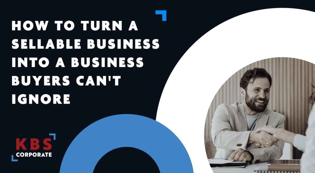 Business people shaking hands next to text saying : "How to turn a sellable business into a business buyers cant ignore."